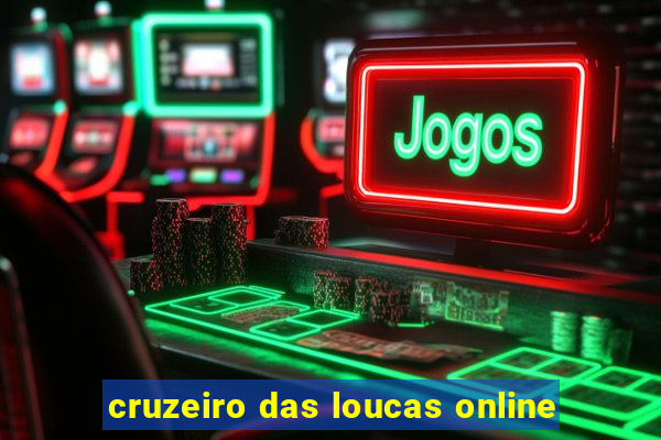 cruzeiro das loucas online